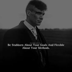 a man in a suit and tie with the quote be stubborn about your goals and flexible about your method