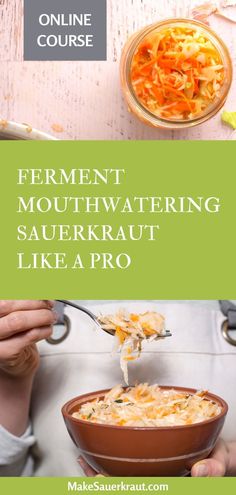 a person eating food from a bowl with the words ferment mouthwatering sauerkraut like a pro