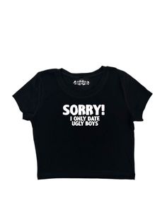 "Crop top with \"Sorry I Only Date Ugly Boys\" design printed on a 95% cotton 5% spandex, form fitting, available in multiple colors 💞 Make sure to check the size chart✨ Message me with any questions :)" Black Slogan Crop Top T-shirt, Trendy Cropped Crew Neck T-shirt With Funny Text, Edgy Cropped T-shirt With Graphic Print, Edgy Cropped Graphic Print T-shirt, Edgy Cropped Graphic T-shirt, Y2k Style Text Print Crop Top T-shirt, Y2k Crew Neck Cropped Cotton Shirt, Y2k Cotton Cropped Shirt With Crew Neck, Y2k Style Crew Neck Cropped Shirt