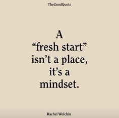 a quote from rachel wolchin about fresh start isn't a place, it's a mindset