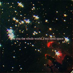 the words over you the whole world, i'm need space written in stars