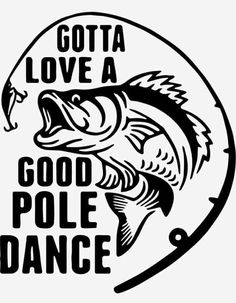 a fishing sticker with the words gota love a good pole dance on it