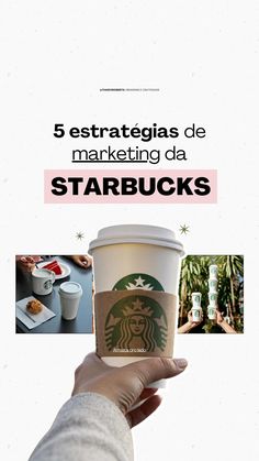 a person holding up a starbucks cup with the words 5 estrateias de marketing da starbucks