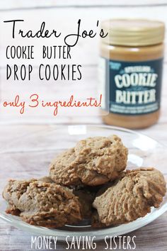 cookies on a plate with peanut butter in the background and text overlay reading trader joe's cookie butter drop cookies only 3 ingredients