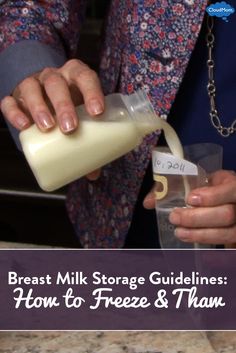 a woman pouring milk into a glass with the words breast milk storage guidelines how to freeze & thank