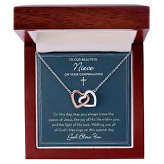 For your Niece's Confirmation, give her a beautiful Linked Hearts necklace. This elegant Confirmation Necklace allows for a beautiful way to celebrate her Confirmation. The message card reads, "To our beautiful Niece on your Confirmation - On this day, may you always know the peace of Jesus, the joy of His life within you, and the light of His love. Wishing you all of God’s blessings on this special day. God Bless You." Please check my other listings for the "Tor my Niece" version of this neckla Confirmation Necklace, Nana Necklace, Niece Gifts, Wife Necklace, Interlocking Hearts, First Communion Gifts, Communion Gifts, Hearts Necklace, My Beautiful Daughter