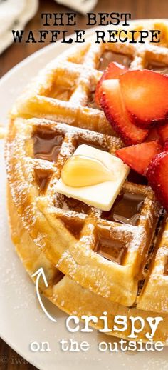 the best waffle recipe is crispy on the outside