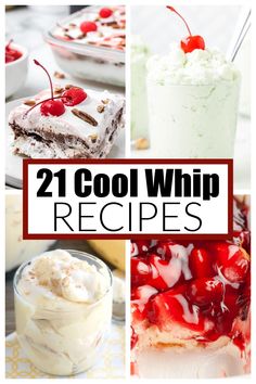 collage of different desserts with the words 21 cool whip recipes