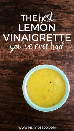 the best lemon vinaigrette you've ever had is in a bowl