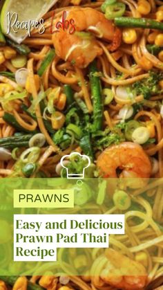 a plate with noodles, shrimp and vegetables on it is shown in the text reads prawns easy and delicious prawn pad thai recipe