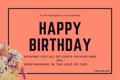 a happy birthday card with flowers and the words, wishing you all of god's favorite and keep baking in the love of god