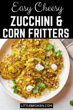 an easy cheesy zucchini and corn fritters recipe on a white plate