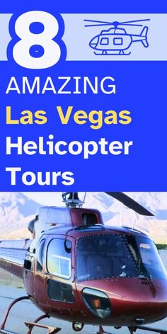 a helicopter with the words 8 amazing las vegas helicopter tours