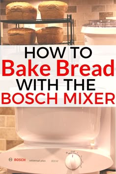 how to bake bread with the boschmixer - learn how to bake bread