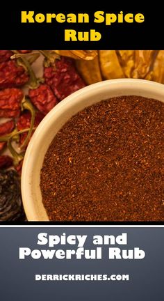 a bowl filled with spices next to peppers and chilis on a table in front of the words, korean spice rub spicy and powerful rub