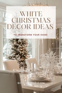 white christmas decor ideas to transform your home from festive to glamous and elegant