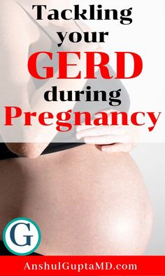 Tackling your GERD during pregnancy - Dr. Anshul Gupta, MD What Is Gerd, Nausea During Pregnancy, Reflux Remedies, How To Help Nausea, The Doom