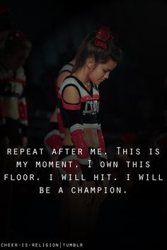 a girl in cheer uniform with the caption repeat after me this is my moment, i own this floor 1 will hit i will be a champion