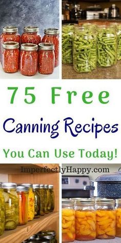 canning jars with text overlay that reads 75 free canning recipes you can use today