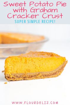 a slice of sweet potato pie with graham cracker crust on a white background and text overlay that reads, sweet potato pie with graham cracker crust super simple recipe