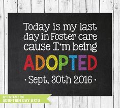 a chalkboard with the words, today is my last day in foster care cause i'm being adopted