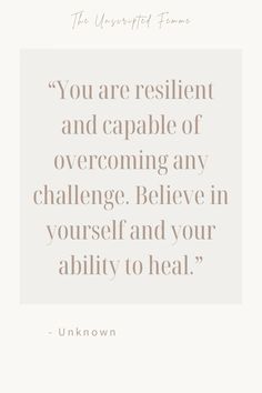 the quote you are resilient and capable of overcoming any challenge believe in yourself and your ability to heal