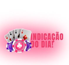 the words indicacaao do dia are shown above poker chips and playing cards