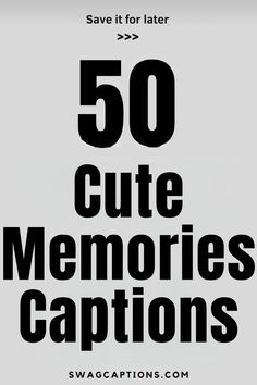 the cover of 50 cute memories captioned by swag captions, which includes an arrow