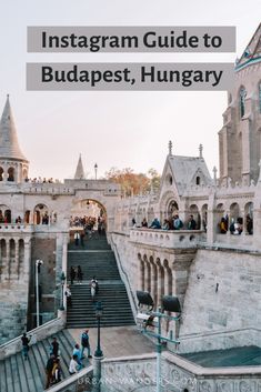 people walking up stairs in front of an old castle with text overlay that reads instagram guide to budapest