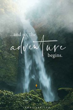 a waterfall with the words and so the adventure begins