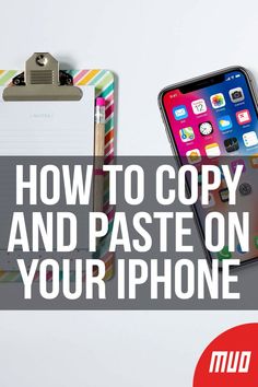 an iphone and clipboard with the text how to copy and paste on your phone