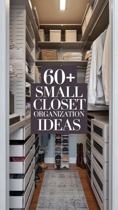 an organized closet with white drawers and black sign that reads go small closet organization ideas