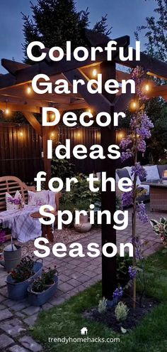 the words colorful garden decor ideas for the spring season are displayed in front of an outdoor patio