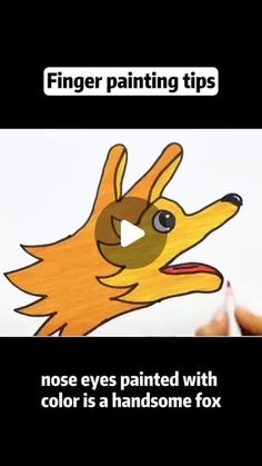 someone is drawing a cartoon dog with colored pencils and then it says, finger painting tips nose eyes painted with color is a handsome fox