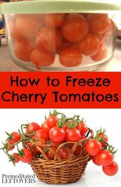 how to freeze cherry tomatoes in a basket with text overlay that reads, how to freeze cherry tomatoes