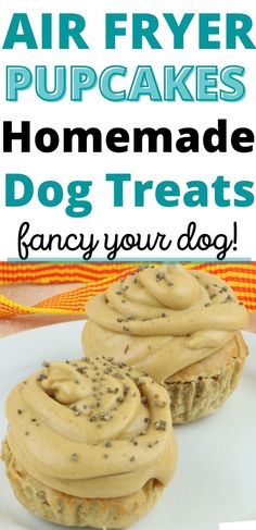 two homemade dog treats on a plate with text overlay that reads, air fryer pupcakes homemade dog treats fancy your dog