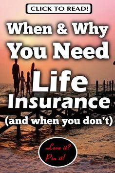 an advertisement with the words when & why you need life insurance and when you don't