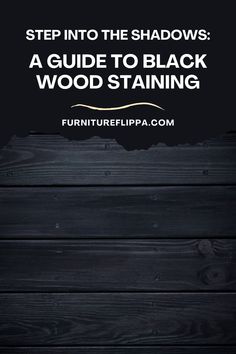 a black wood plank with the words step into the shadows a guide to black wood staining