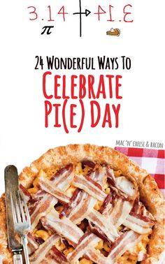 a pie with bacon on top and the words, wonderful ways to celebrate pie day