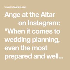 an image with the words, angel at the altar on instagram when it comes to wedding planning, even the most prepared and well