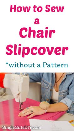 how to sew a chair slipcover without a pattern with step by step instructions