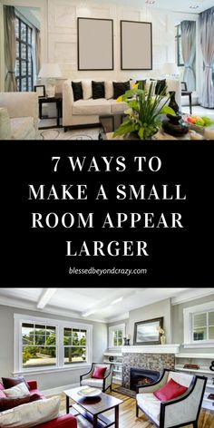 a living room with couches, chairs and pictures on the wall that says 7 ways to make a small room appear larger