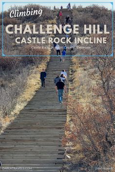 people walking up some stairs with the words climbing challenge hill castle rock incline