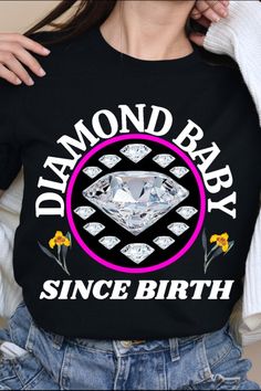 Diamond Baby Since Birth Shirt, Diamond, Shirt T-shirt Tshirt T Shirt Tee T Shirts for Women Moms Daughters, Popular Trending Etsy T Shirts Diamond Shirt, Nursing Tshirts