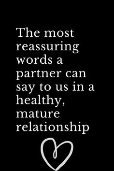 Reassuring Quotes Relationships, Good Relationship Quotes Happiness, New Partner Quotes, Reassurance Quotes Relationships For Him, Assurance Quotes Relationships, Good Partner Quotes, Supporting Your Man Quotes, Maturity Quotes Relationships, Reassurance Quotes Relationships