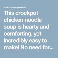 this crockpot chicken noodle soup is hearty and comforting, yet incredibly easy to make no need for