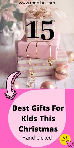 presents are stacked on top of each other with the text 15 best gifts for kids this christmas