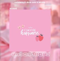 a pink wallpaper with the words choose happiness and two strawberries on it's side