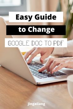 someone typing on their laptop with the text easy guide to change google doc to ppf