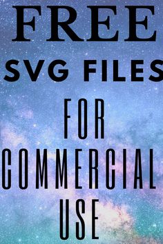 the words free svg files for commercial use are in front of a blue sky with stars